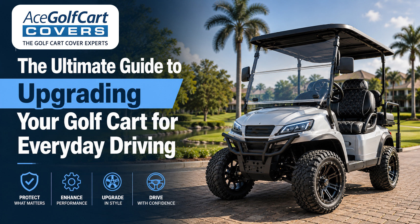 The Ultimate Guide to Upgrading Your Golf Cart for Everyday Driving Ace Golf Cart: Best Golf Cart Covers for Sale